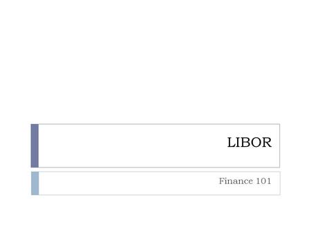 LIBOR Finance 101.