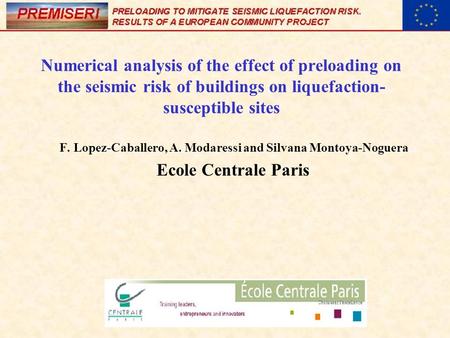 Numerical analysis of the effect of preloading on the seismic risk of buildings on liquefaction-susceptible sites F. Lopez-Caballero, A. Modaressi and.