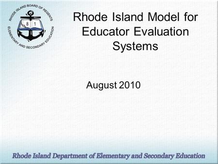 Rhode Island Model for Educator Evaluation Systems August 2010.