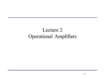 Lecture 2 Operational Amplifiers