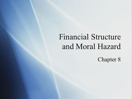 Financial Structure and Moral Hazard Chapter 8. Nat Springer Sage 3602 (the Annex) Office Hours Monday 12:00-2:00 Thursday 12:00-2:00 By.
