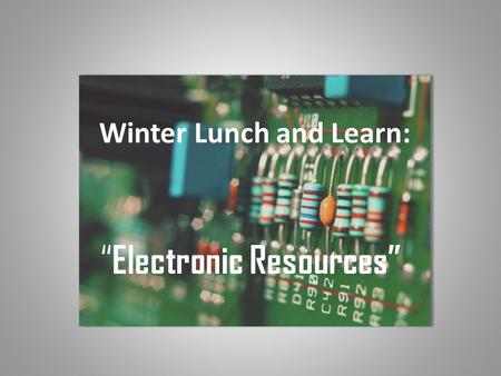 Winter Lunch and Learn: Electronic Resources. Its all at your fingertips… Private RP Webpage Monthly Reports Donor Listings Poster Samples New RP Information.