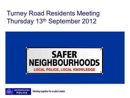 Turney Road Residents Meeting Thursday 13 th September 2012.