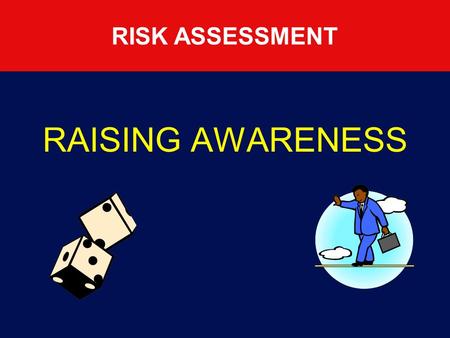RAISING AWARENESS RISK ASSESSMENT