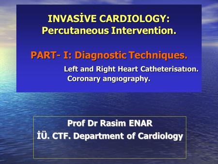 Prof Dr Rasim ENAR İÜ. CTF. Department of Cardiology