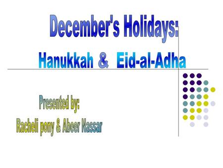 Hanukkah (chanuka) also known as the Festival of Lights. It begins at the 25 th day of kislev,the third month of the Jewish calendar. The holidays purpose.