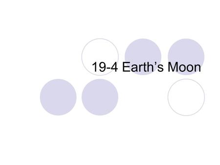 19-4 Earth’s Moon.