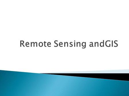 Remote Sensing andGIS.