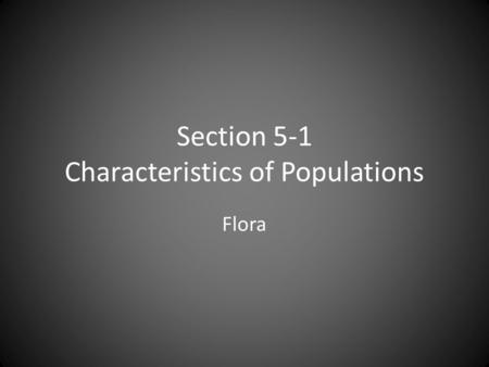 Section 5-1 Characteristics of Populations