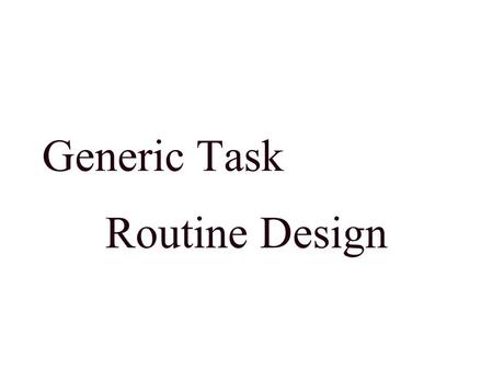 Generic Task Routine Design.