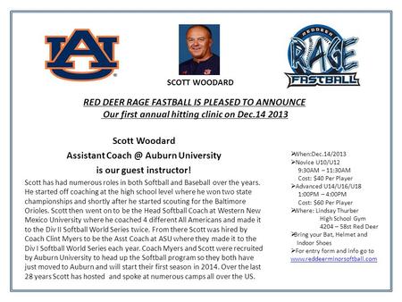 RED DEER RAGE FASTBALL IS PLEASED TO ANNOUNCE Our first annual hitting clinic on Dec.14 2013 Scott Woodard Assistant Auburn University is our guest.