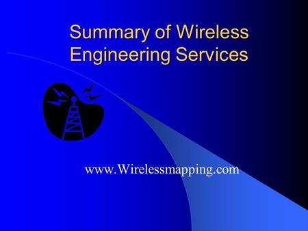 Summary of Wireless Engineering Services www.Wirelessmapping.com.