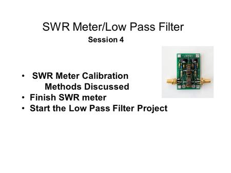 SWR Meter/Low Pass Filter Session 4