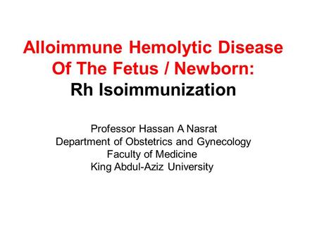 Alloimmune Hemolytic Disease Of The Fetus / Newborn:
