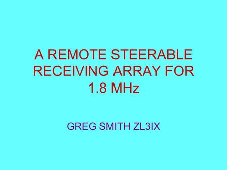 A REMOTE STEERABLE RECEIVING ARRAY FOR 1.8 MHz