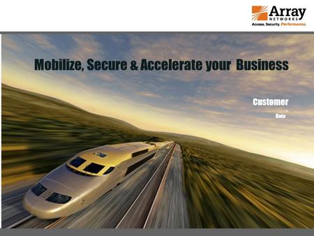 1/4/2014 Enterprise to Cloud Mobilize, Secure & Accelerate your Business Customer Date `