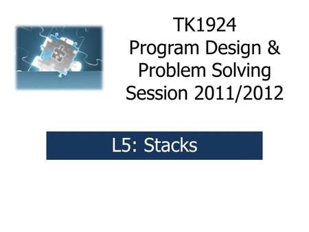 TK1924 Program Design & Problem Solving Session 2011/2012