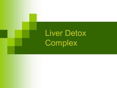 Liver Detox Complex. Product Design A combination of ingredients designed to support liver health and detoxification Contains significant amount of Milk.