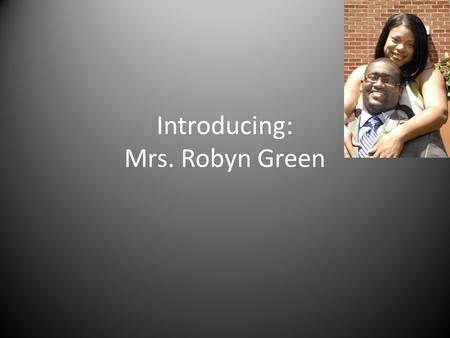 Introducing: Mrs. Robyn Green. The Green Family Torian.