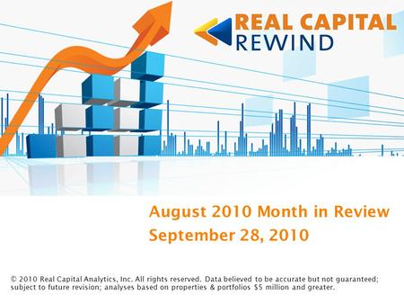 September 28, 2010 © 2010 Real Capital Analytics, Inc. All rights reserved. Data believed to be accurate but not guaranteed; subject to future revision;