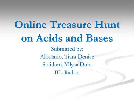 Online Treasure Hunt on Acids and Bases