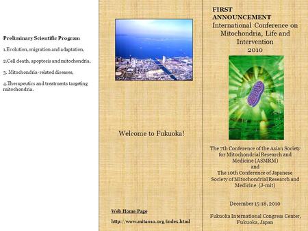 Web Home Page  FIRST ANNOUNCEMENT International Conference on Mitochondria, Life and Intervention 2010 The 7th Conference.