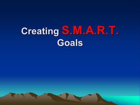 Creating S.M.A.R.T. Goals.