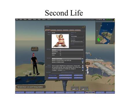 Second Life. Basic statistics Game Company is Linden Labs based in San Francisco Second Life has been around for 4 and a half years. Only recently has.