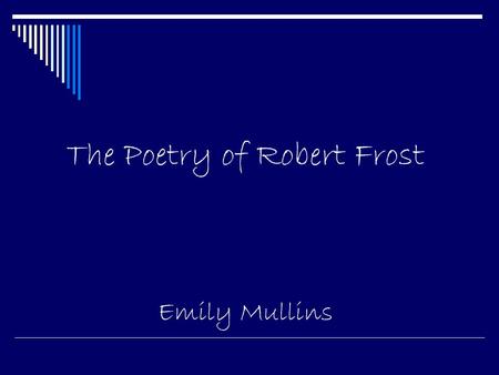 The Poetry of Robert Frost Emily Mullins. Lets Begin With a Review of Poetic Terms Repetition: The repetition of sounds, syllables, words, elements of.