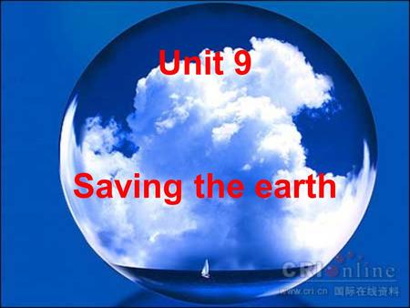 Unit 9 Saving the earth.