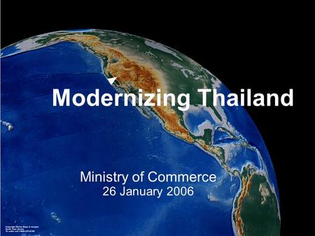 Modernizing Thailand Ministry of Commerce 26 January 2006.