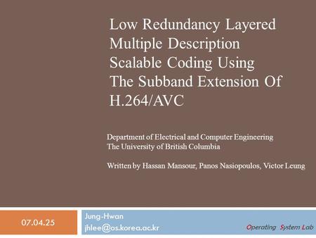 Jung-Hwan Low Redundancy Layered Multiple Description Scalable Coding Using The Subband Extension Of H.264/AVC Department of Electrical.