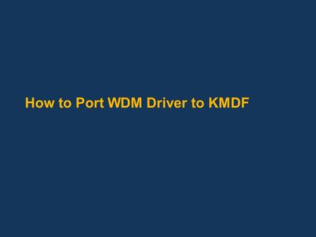 How to Port WDM Driver to KMDF