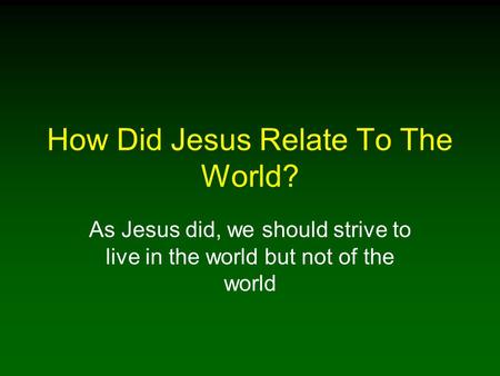 How Did Jesus Relate To The World?