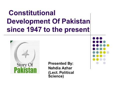 Constitutional Development Of Pakistan since 1947 to the present