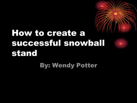 How to create a successful snowball stand