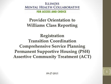 1 Provider Orientation to Williams Class Reporting Registration Transition Coordination Comprehensive Service Planning Permanent Supportive Housing (PSH)