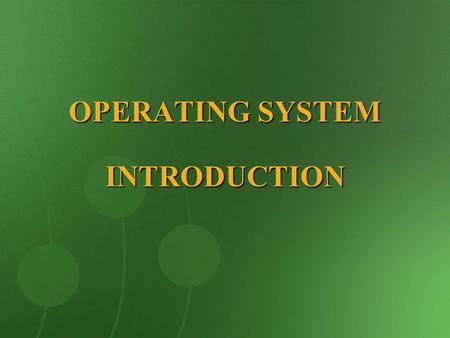 OPERATING SYSTEM INTRODUCTION