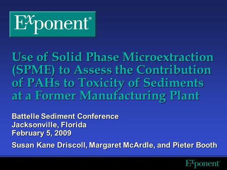 Use of Solid Phase Microextraction (SPME) to Assess the Contribution of PAHs to Toxicity of Sediments at a Former Manufacturing Plant Battelle Sediment.