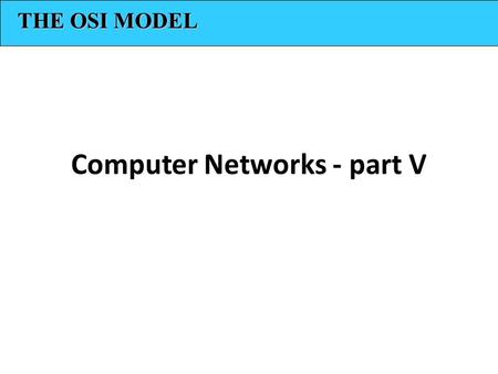 Computer Networks - part V