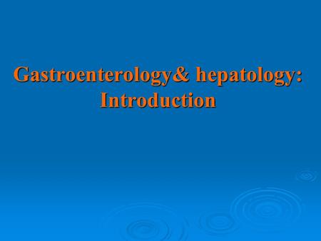 Gastroenterology& hepatology: Introduction. GI Diseases: Major cause of morbidity & mortality. Major cause of morbidity & mortality. 10% of GP consultations.