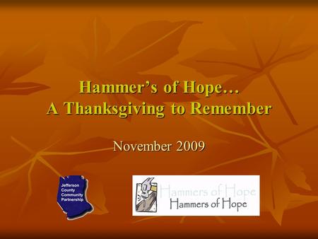 Hammers of Hope… A Thanksgiving to Remember November 2009.