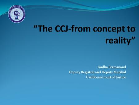 “The CCJ-from concept to reality”
