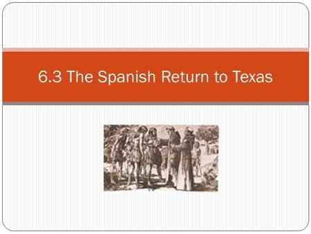 6.3 The Spanish Return to Texas