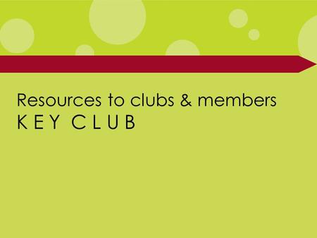 Resources to clubs & members K E Y C L U B. Why do I pay dues? International dues: US$6.50 District dues: average US$4.50-6.50 Not to exceed International.