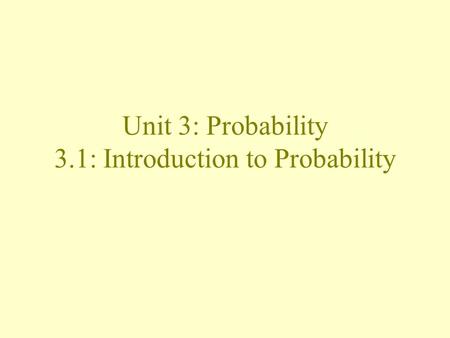 Unit 3: Probability 3.1: Introduction to Probability
