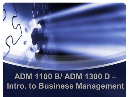 ADM 1100 B/ ADM 1300 D – Intro. to Business Management