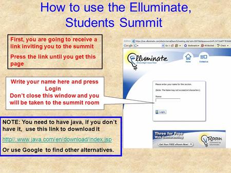 How to use the Elluminate, Students Summit NOTE: You need to have java, if you dont have it, use this link to download it