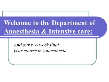 Welcome to the Department of Anaesthesia & Intensive care: