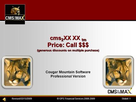 Slide#: 1© GPS Financial Services 2008-2009Revised 03/15/2009 cms 2 XX XX tm Price: Call $$$ (generous discounts on multiple purchase) Cougar Mountain.